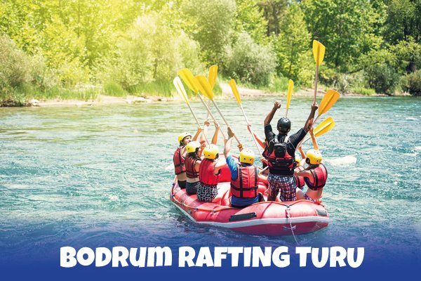 Bodrum Rafting Turu