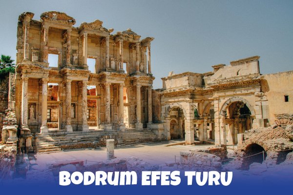 Bodrum Efes Turu