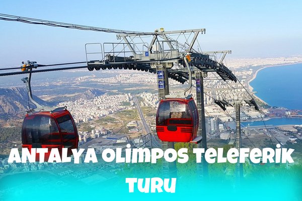 Antalya Olimpos Teleferik Turu